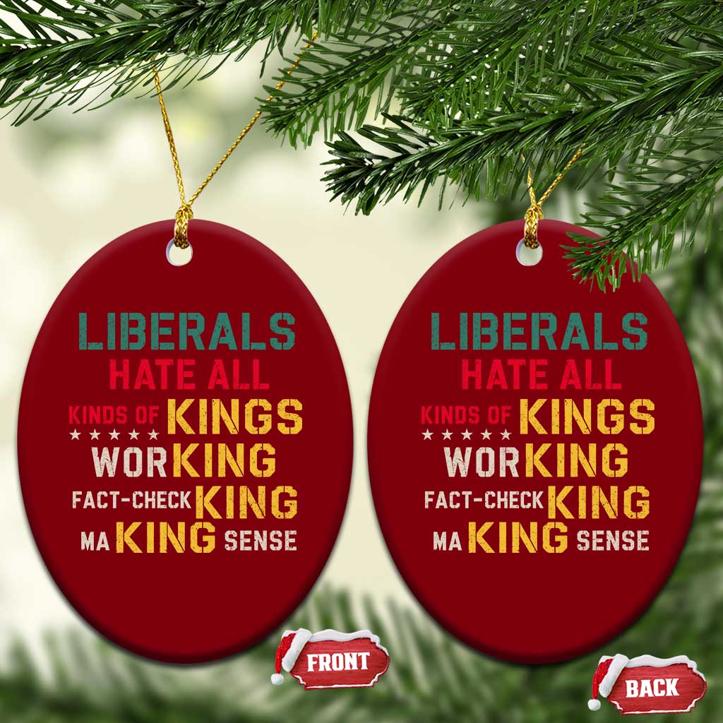 Liberals Hate All Kinds of Kings Funny Conservative Republican Ceramic Ornament