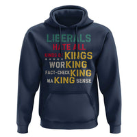 Liberals Hate All Kinds of Kings Funny Conservative Republican Hoodie