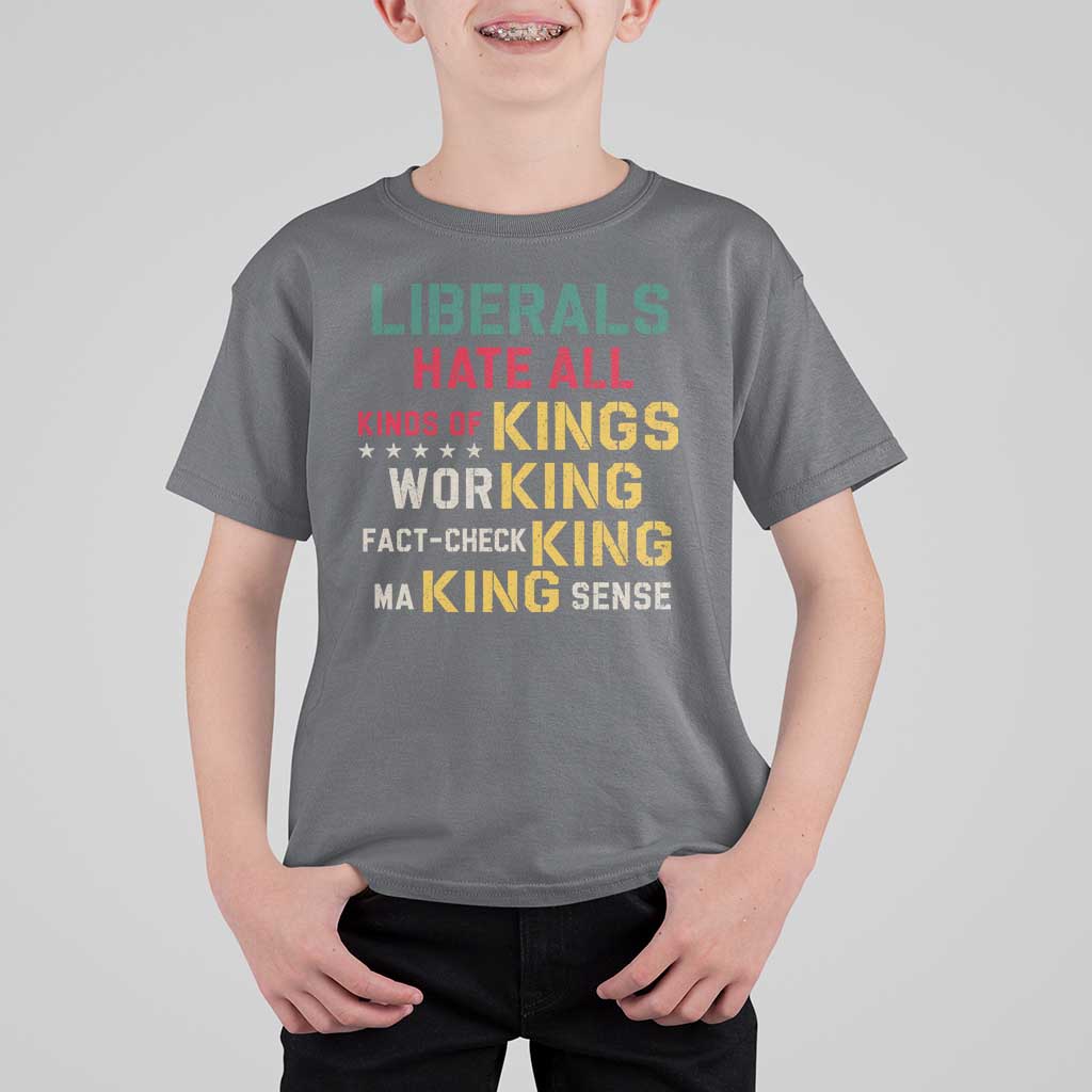 Liberals Hate All Kinds of Kings Funny Conservative Republican T Shirt For Kid