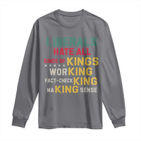 Liberals Hate All Kinds of Kings Funny Conservative Republican Long Sleeve Shirt