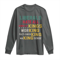 Liberals Hate All Kinds of Kings Funny Conservative Republican Long Sleeve Shirt