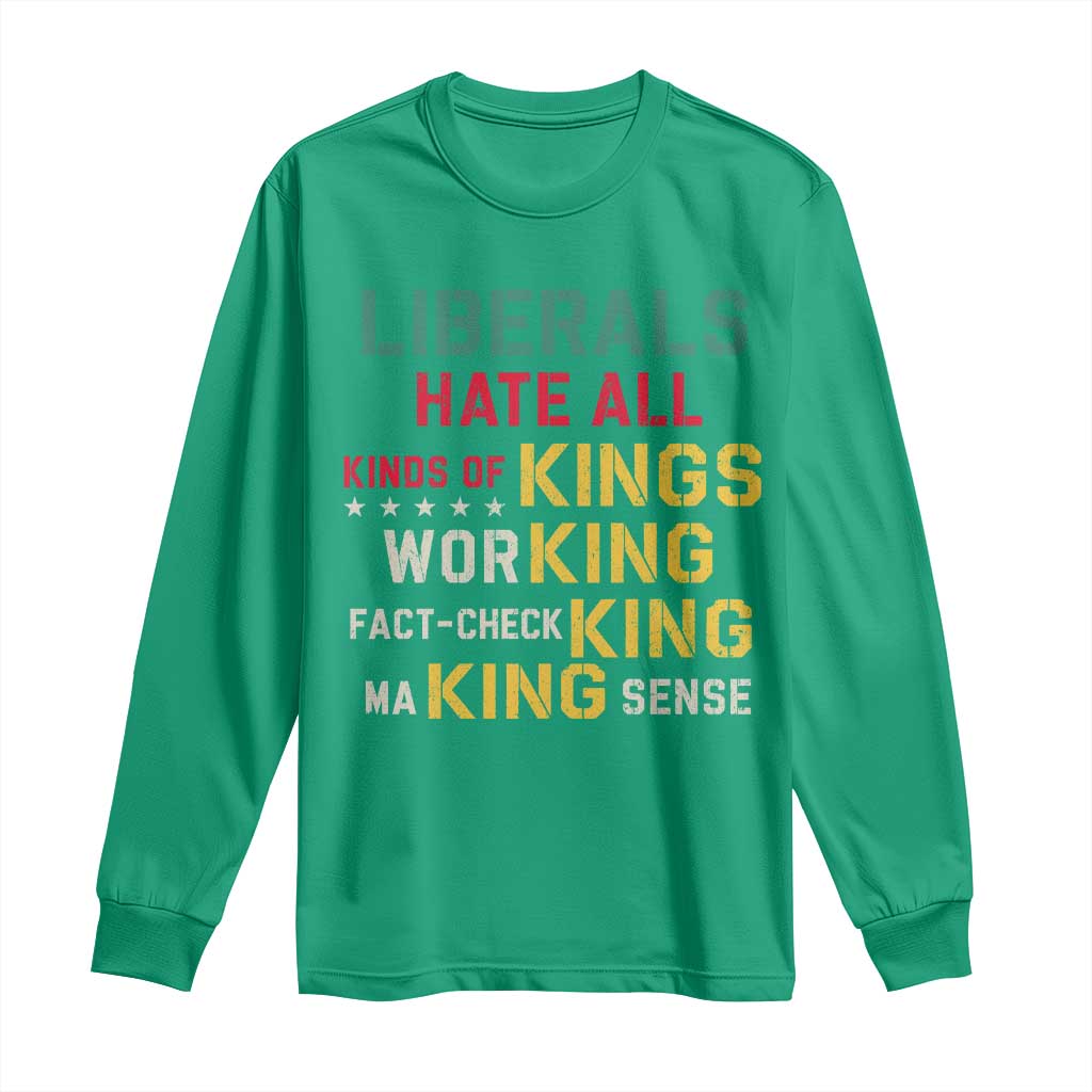 Liberals Hate All Kinds of Kings Funny Conservative Republican Long Sleeve Shirt
