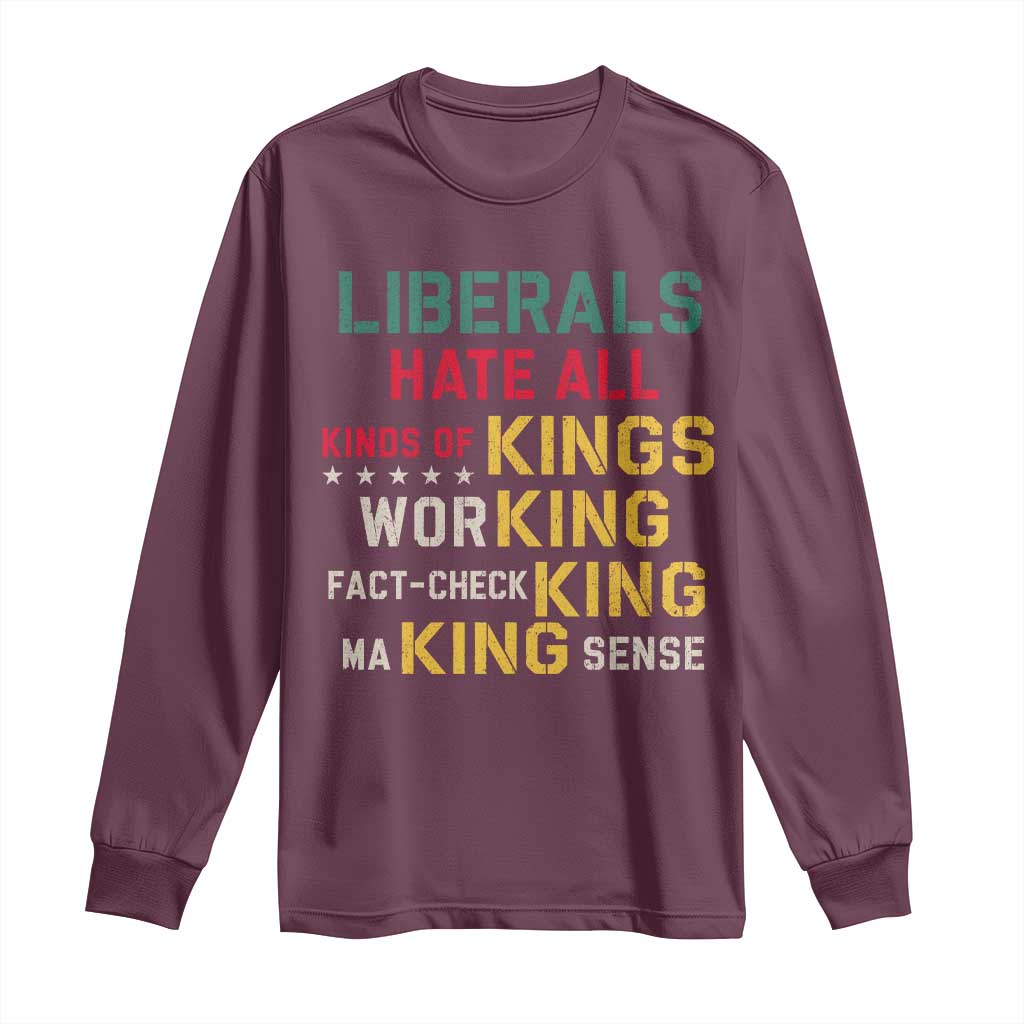 Liberals Hate All Kinds of Kings Funny Conservative Republican Long Sleeve Shirt