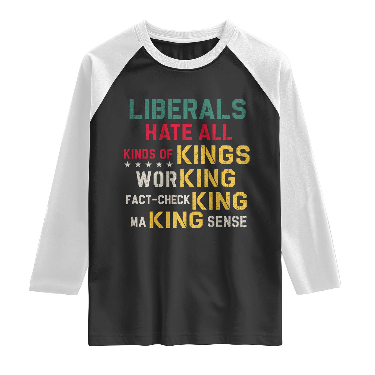 Liberals Hate All Kinds of Kings Funny Conservative Republican Raglan Shirt