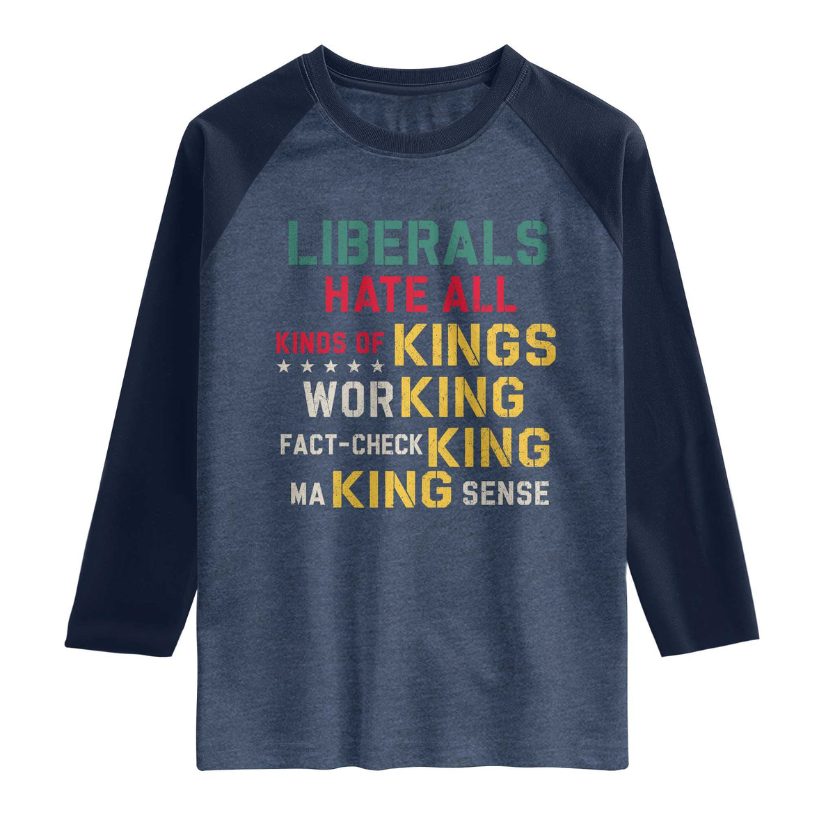 Liberals Hate All Kinds of Kings Funny Conservative Republican Raglan Shirt