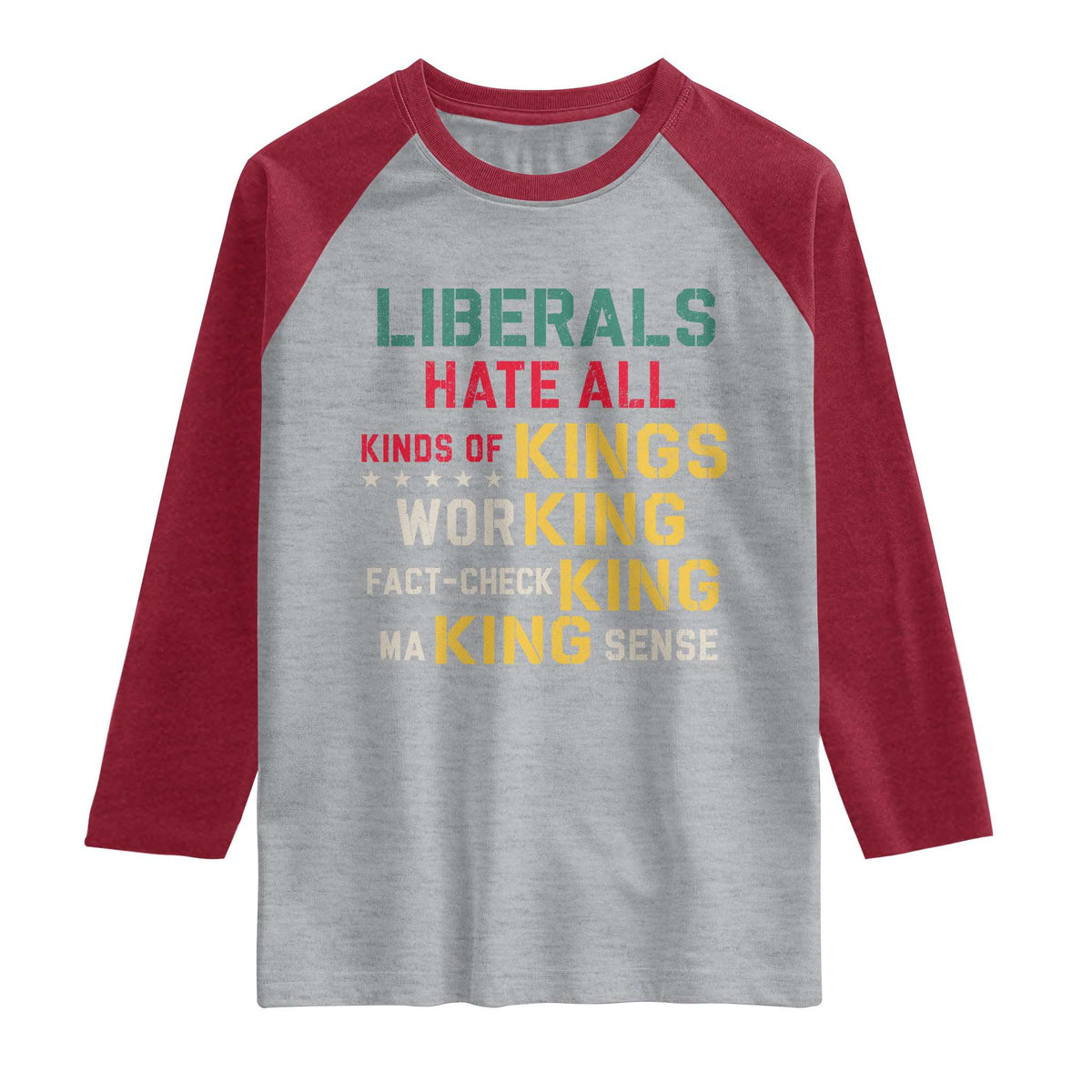 Liberals Hate All Kinds of Kings Funny Conservative Republican Raglan Shirt