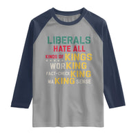 Liberals Hate All Kinds of Kings Funny Conservative Republican Raglan Shirt
