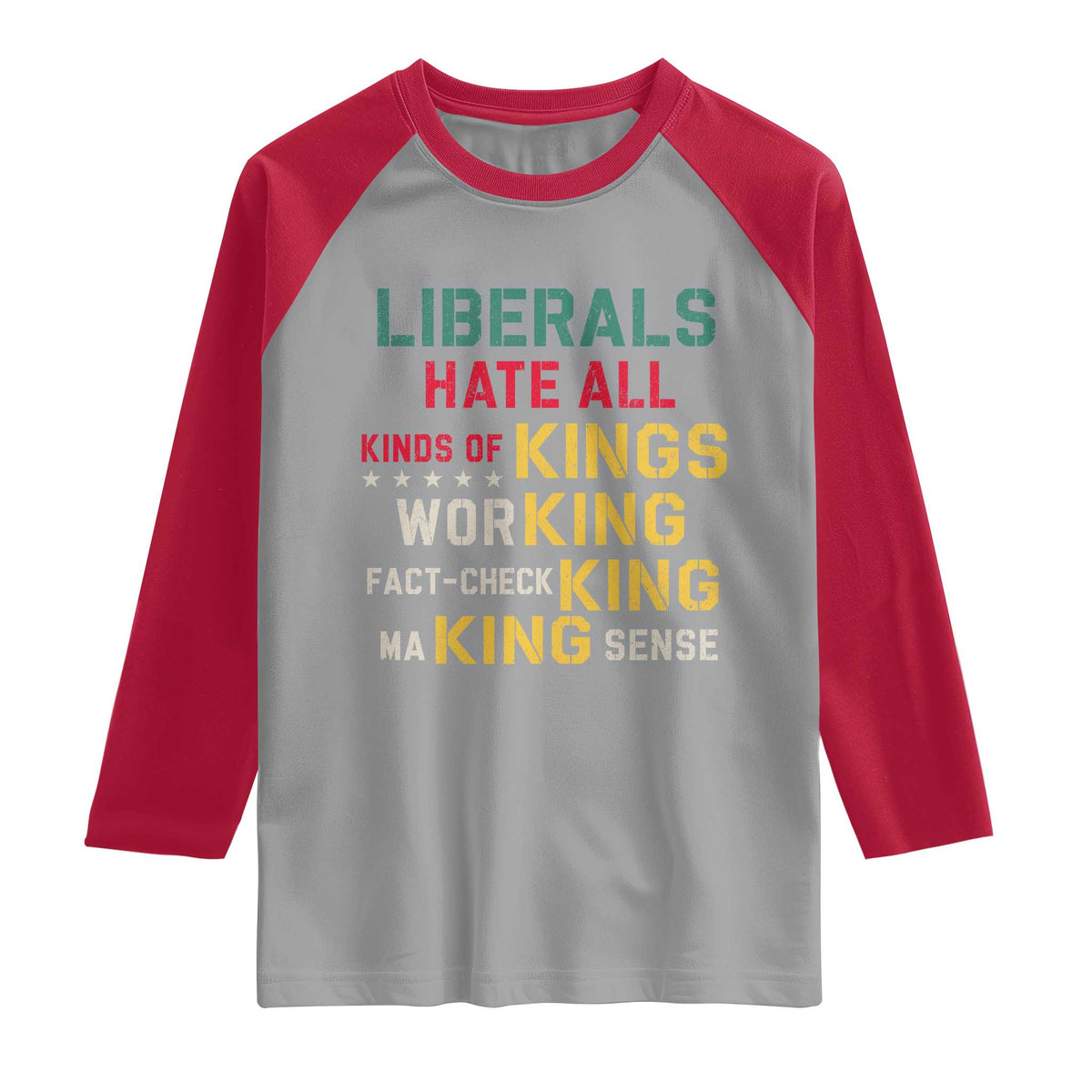 Liberals Hate All Kinds of Kings Funny Conservative Republican Raglan Shirt