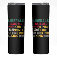 Liberals Hate All Kinds of Kings Funny Conservative Republican Skinny Tumbler