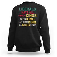 Liberals Hate All Kinds of Kings Funny Conservative Republican Sweatshirt
