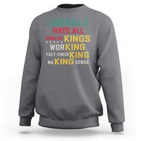 Liberals Hate All Kinds of Kings Funny Conservative Republican Sweatshirt