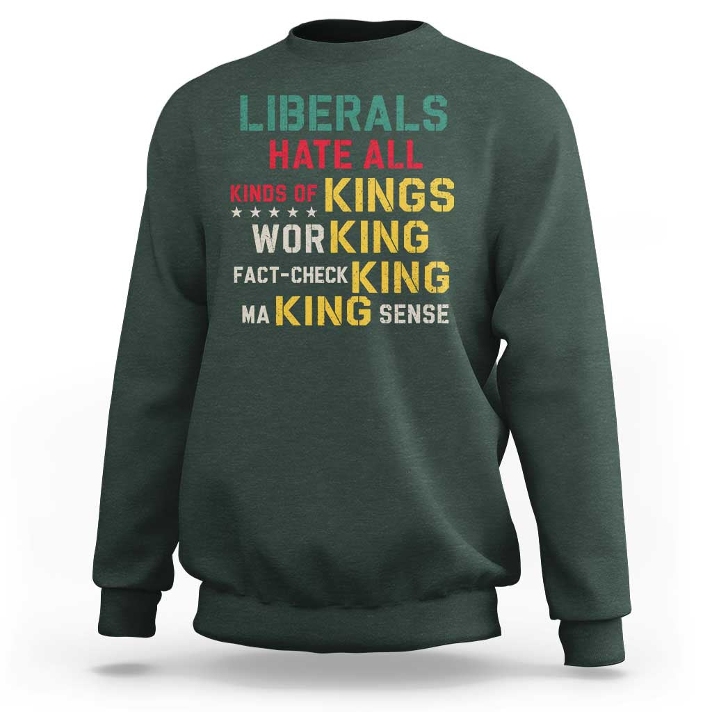 Liberals Hate All Kinds of Kings Funny Conservative Republican Sweatshirt
