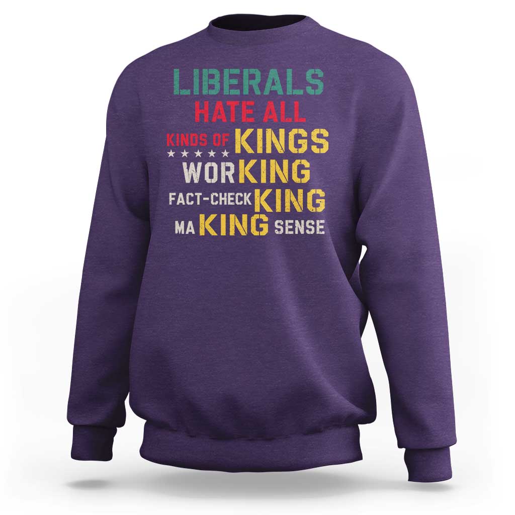 Liberals Hate All Kinds of Kings Funny Conservative Republican Sweatshirt