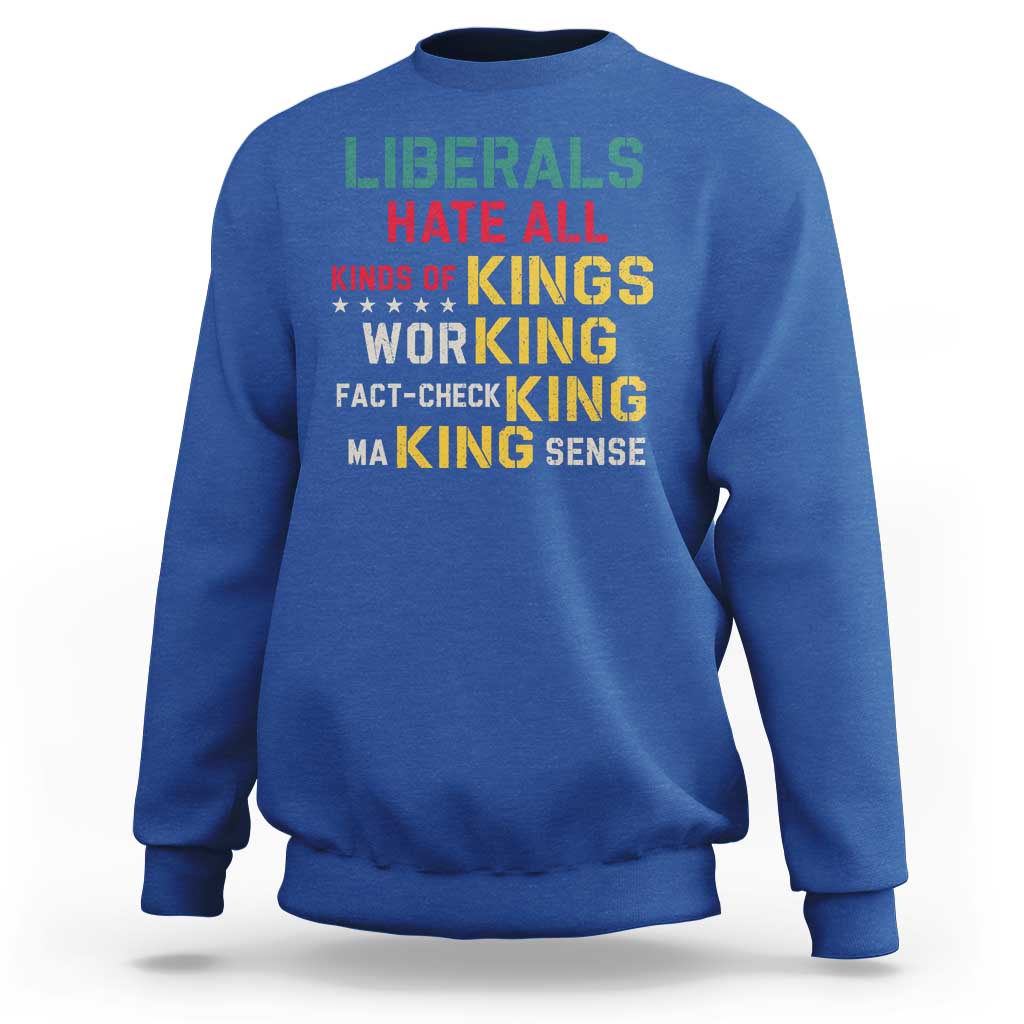 Liberals Hate All Kinds of Kings Funny Conservative Republican Sweatshirt