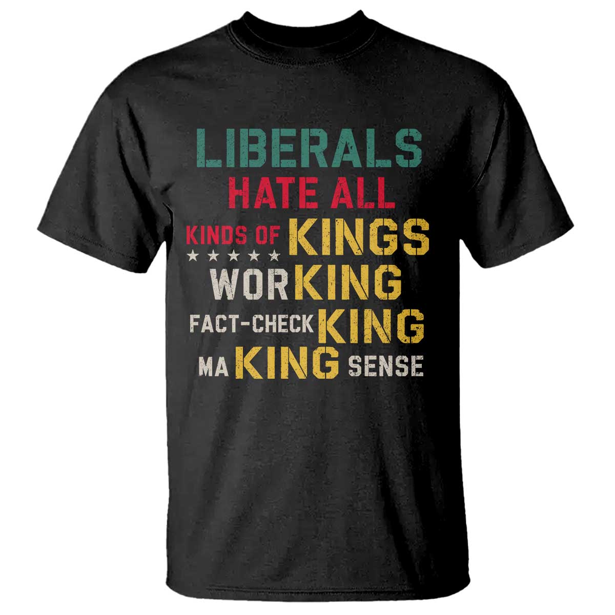 Liberals Hate All Kinds of Kings Funny Conservative Republican T Shirt