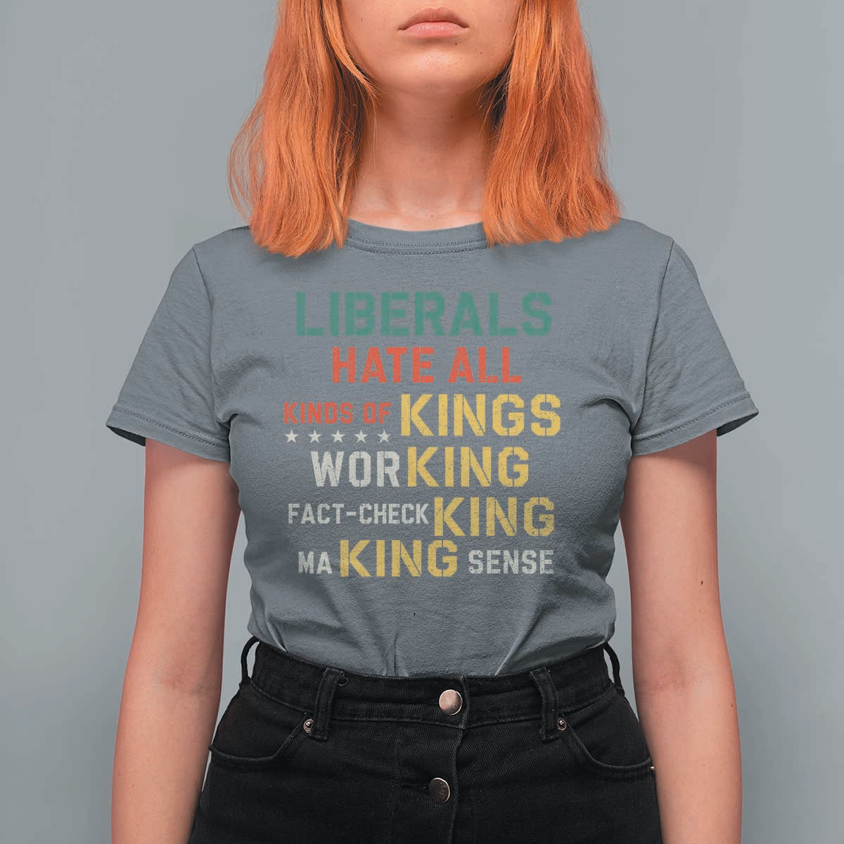 Liberals Hate All Kinds of Kings Funny Conservative Republican T Shirt For Women