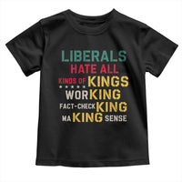 Liberals Hate All Kinds of Kings Funny Conservative Republican Toddler T Shirt