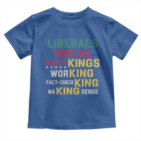 Liberals Hate All Kinds of Kings Funny Conservative Republican Toddler T Shirt