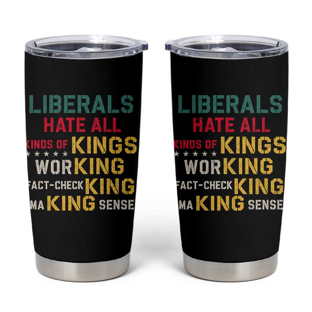 Liberals Hate All Kinds of Kings Funny Conservative Republican Tumbler Cup