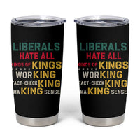 Liberals Hate All Kinds of Kings Funny Conservative Republican Tumbler Cup