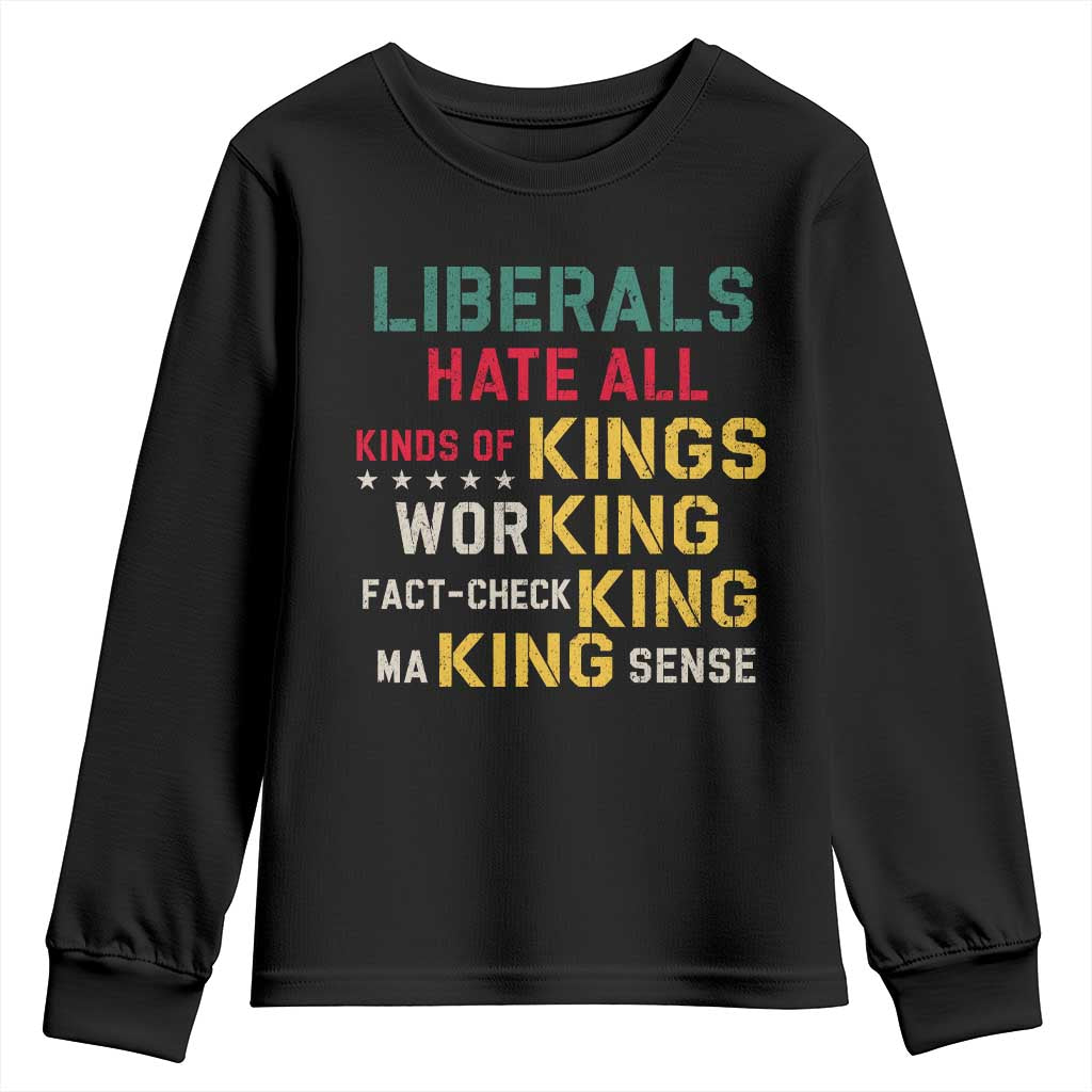 Liberals Hate All Kinds of Kings Funny Conservative Republican Youth Sweatshirt