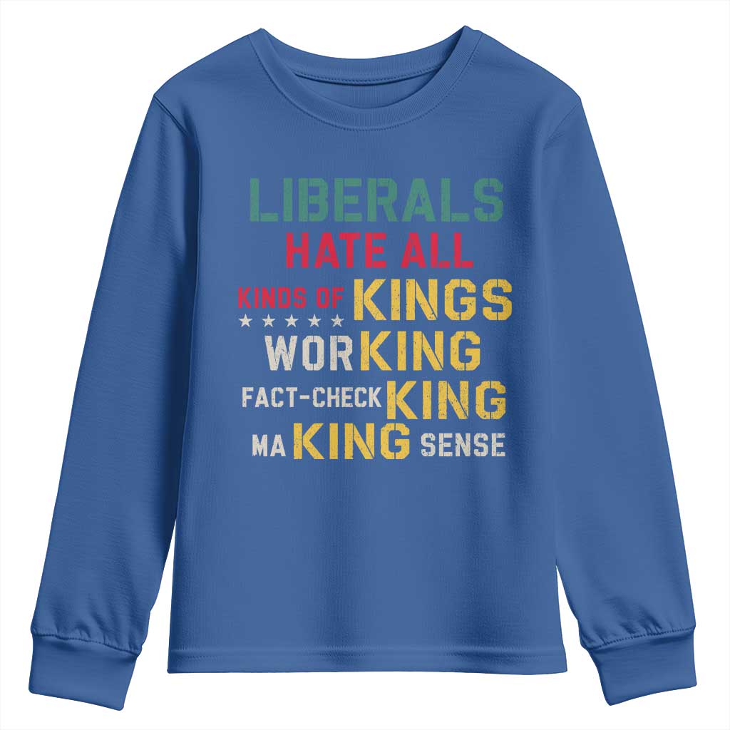 Liberals Hate All Kinds of Kings Funny Conservative Republican Youth Sweatshirt