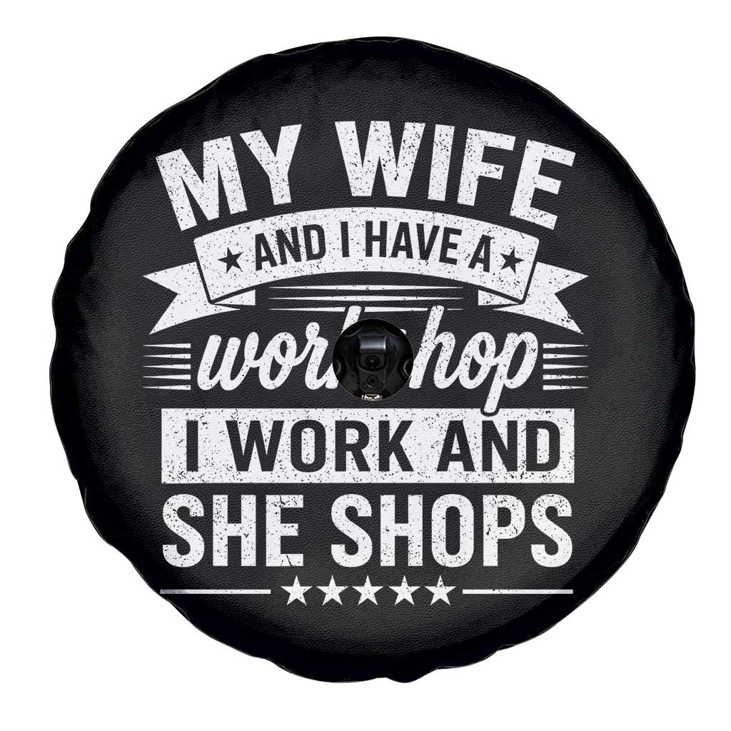 My Wife And I Have A Workshop I Work And She Shops Spare Tire Cover Funny Husband Wife Relationship
