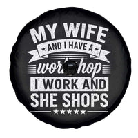 My Wife And I Have A Workshop I Work And She Shops Spare Tire Cover Funny Husband Wife Relationship