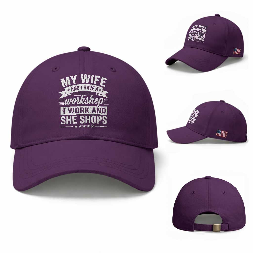 My Wife And I Have A Workshop I Work And She Shops Baseball Cap Funny Husband Wife Relationship