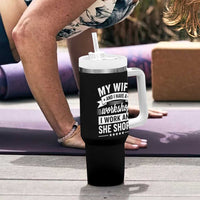 My Wife And I Have A Workshop I Work And She Shops Tumbler With Handle Funny Husband Wife Relationship