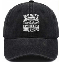 My Wife And I Have A Workshop I Work And She Shops Washed Cotton Baseball Cap Funny Husband Wife Relationship