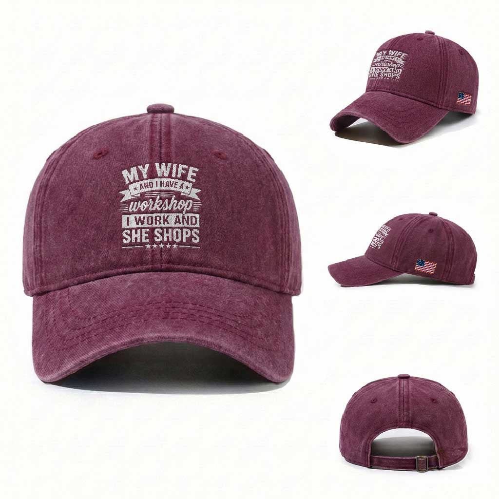 My Wife And I Have A Workshop I Work And She Shops Washed Cotton Baseball Cap Funny Husband Wife Relationship