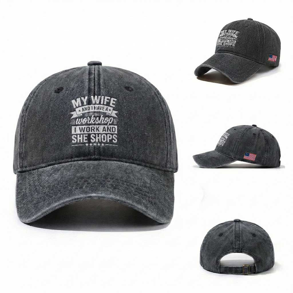 My Wife And I Have A Workshop I Work And She Shops Washed Cotton Baseball Cap Funny Husband Wife Relationship