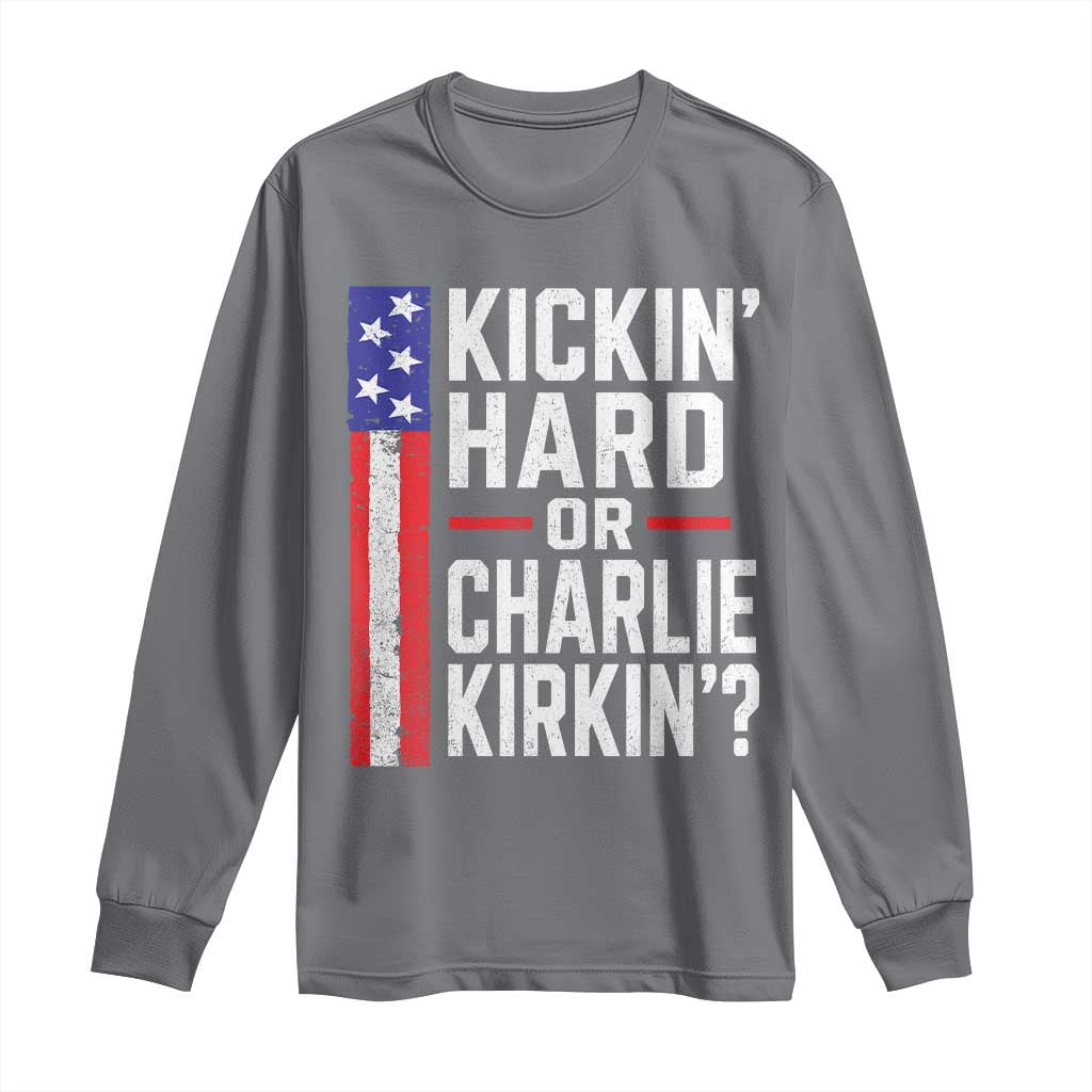 Funny Kickin Hard Or Kirkin US Political Long Sleeve Shirt Vintage American Flag