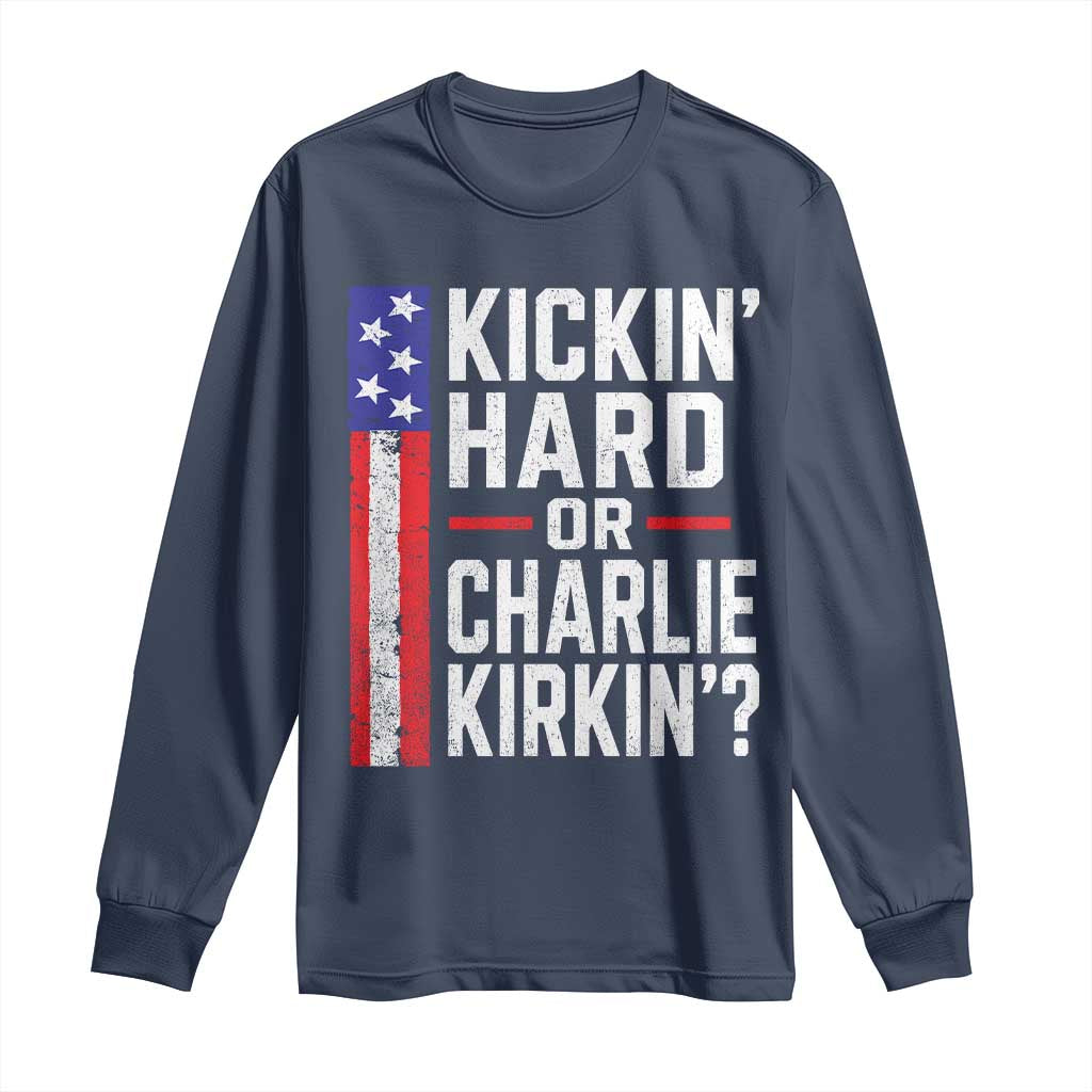 Funny Kickin Hard Or Kirkin US Political Long Sleeve Shirt Vintage American Flag