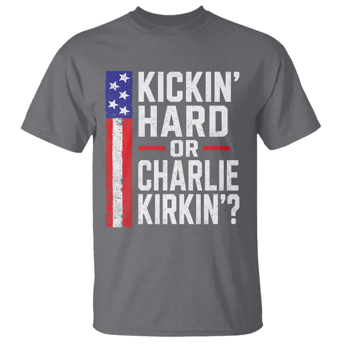 Funny Kickin Hard Or Kirkin US Political T Shirt Vintage American Flag