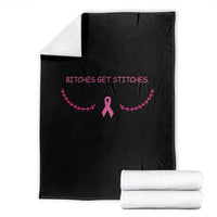 Funny Breast Cancer Awareness Throw Blanket Bitches Get Stitches Pink Ribbon