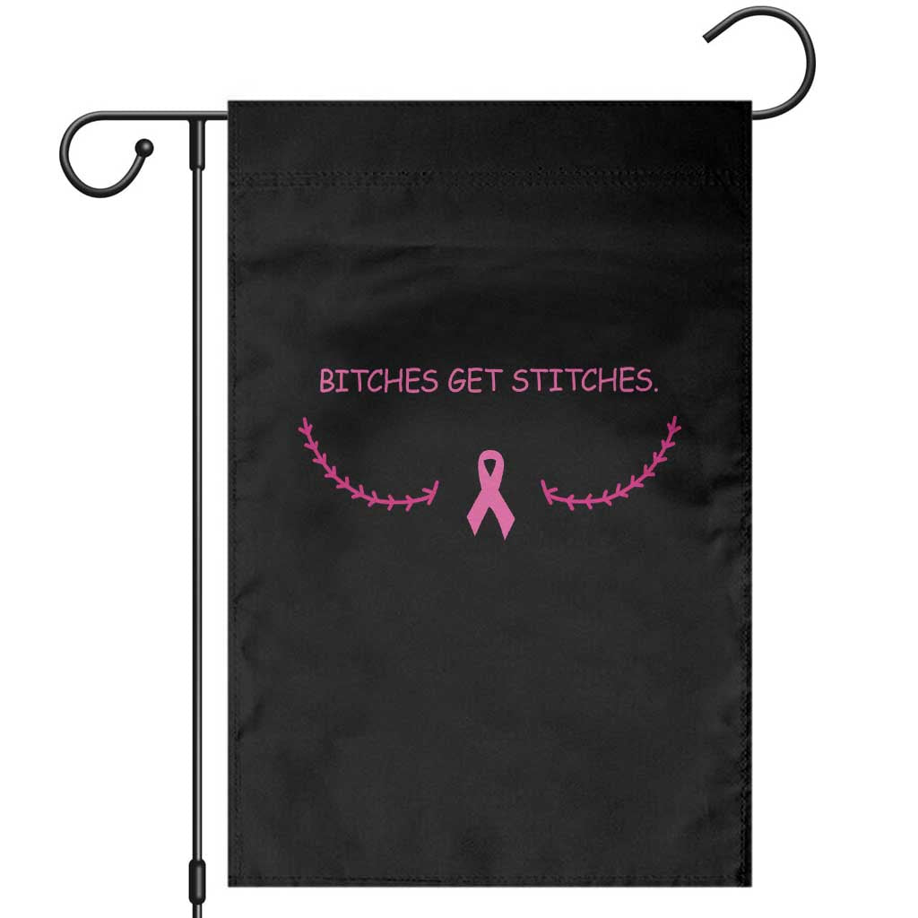 Funny Breast Cancer Awareness Garden Flag Bitches Get Stitches Pink Ribbon