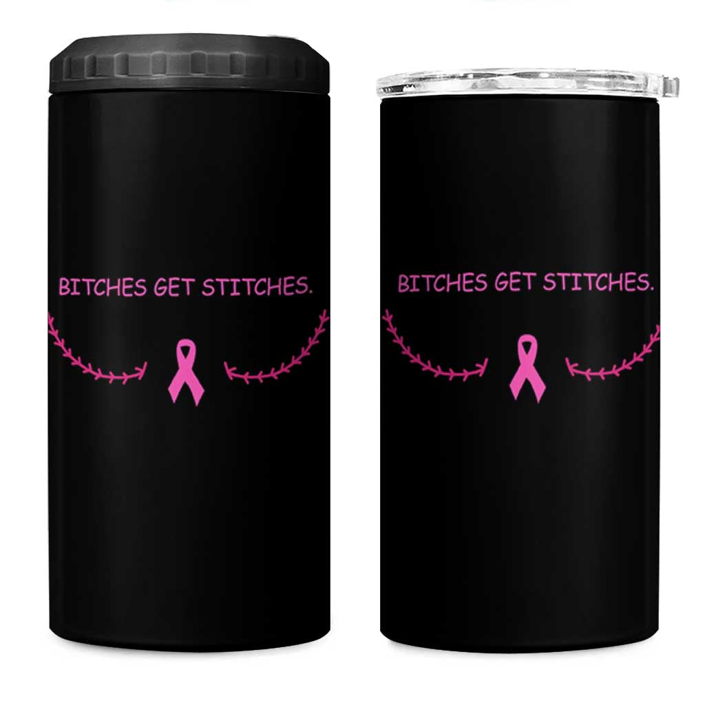 Funny Breast Cancer Awareness 4 in 1 Can Cooler Tumbler Bitches Get Stitches Pink Ribbon