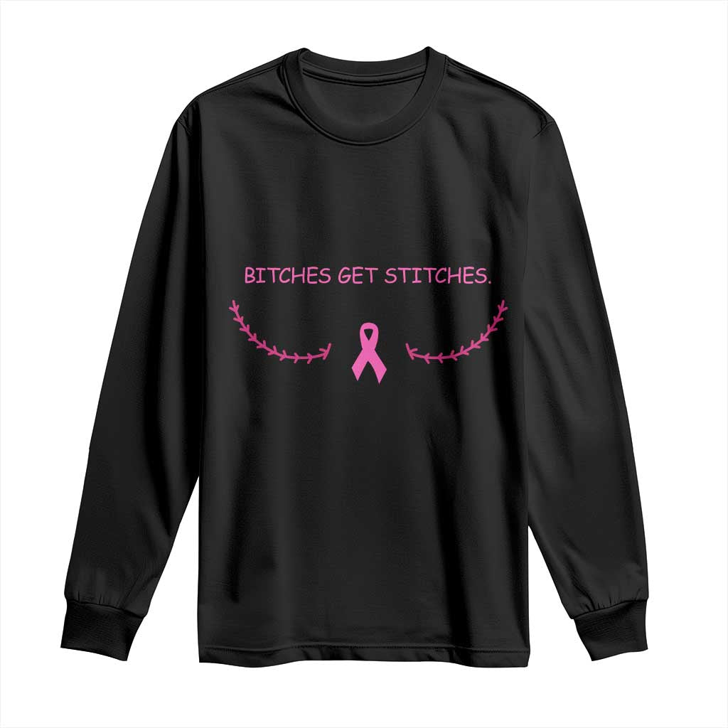 Funny Breast Cancer Awareness Long Sleeve Shirt Bitches Get Stitches Pink Ribbon