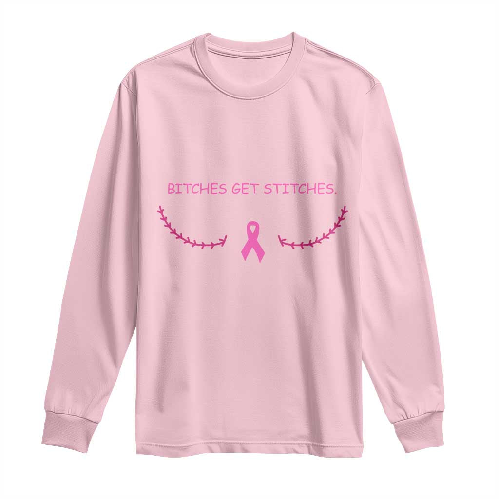 Funny Breast Cancer Awareness Long Sleeve Shirt Bitches Get Stitches Pink Ribbon