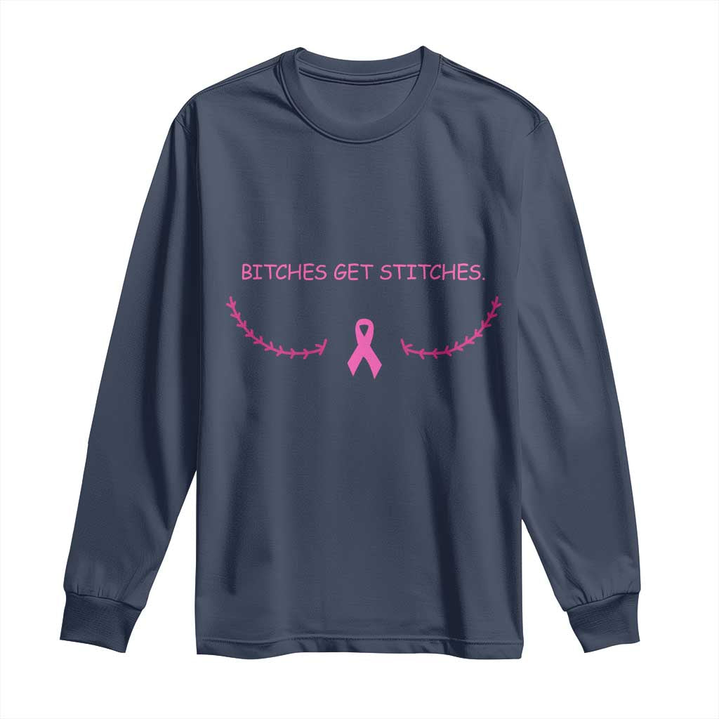Funny Breast Cancer Awareness Long Sleeve Shirt Bitches Get Stitches Pink Ribbon