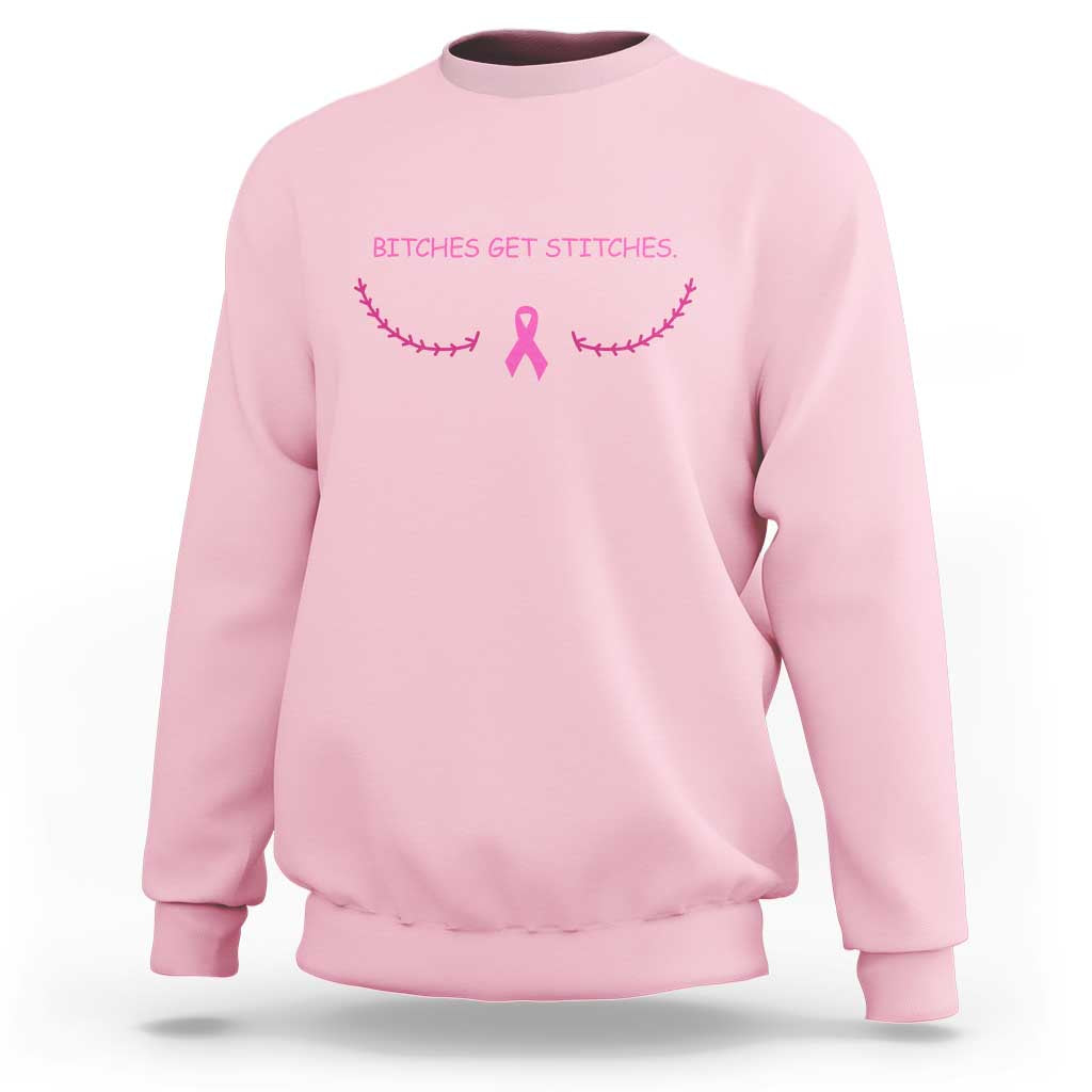 Funny Breast Cancer Awareness Sweatshirt Bitches Get Stitches Pink Ribbon