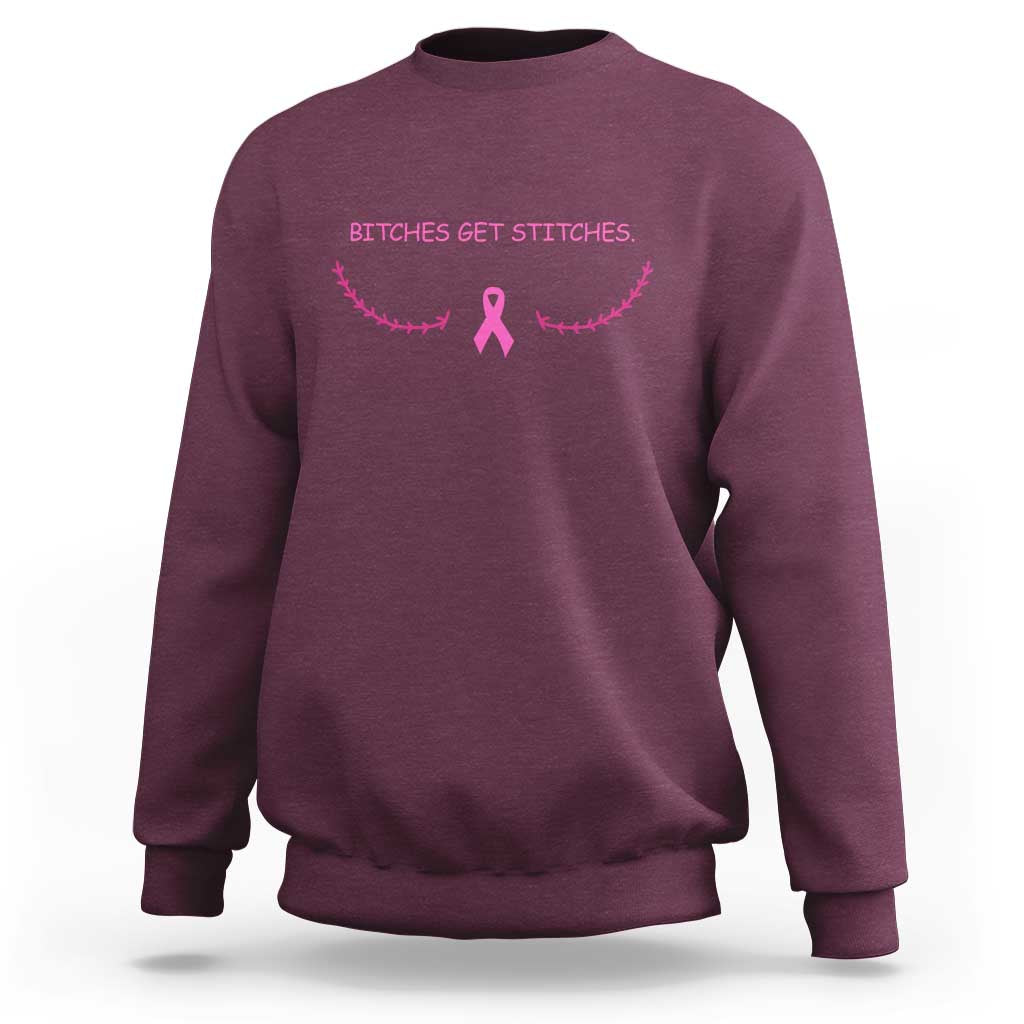 Funny Breast Cancer Awareness Sweatshirt Bitches Get Stitches Pink Ribbon