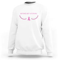 Funny Breast Cancer Awareness Sweatshirt Bitches Get Stitches Pink Ribbon