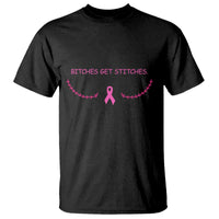 Funny Breast Cancer Awareness T Shirt Bitches Get Stitches Pink Ribbon