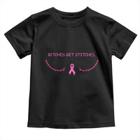Funny Breast Cancer Awareness Toddler T Shirt Bitches Get Stitches Pink Ribbon