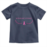 Funny Breast Cancer Awareness Toddler T Shirt Bitches Get Stitches Pink Ribbon