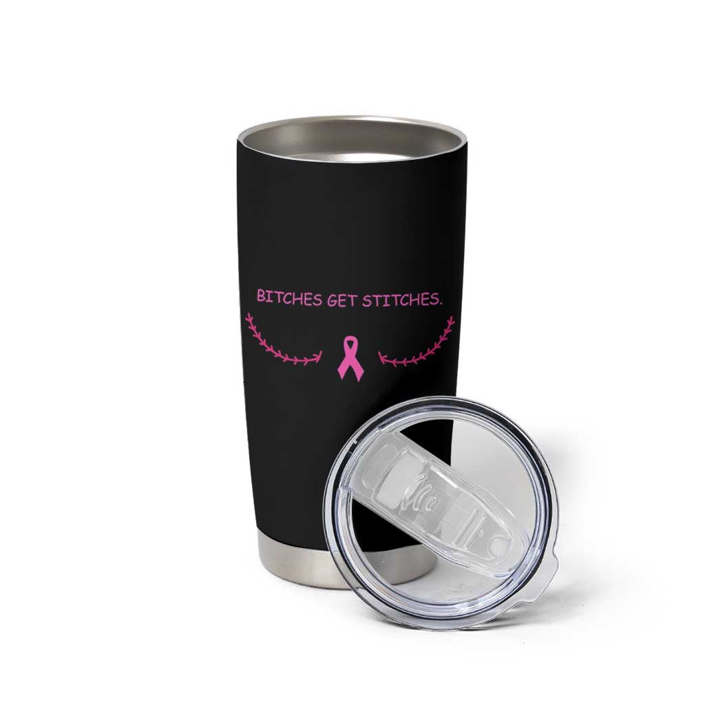 Funny Breast Cancer Awareness Tumbler Cup Bitches Get Stitches Pink Ribbon