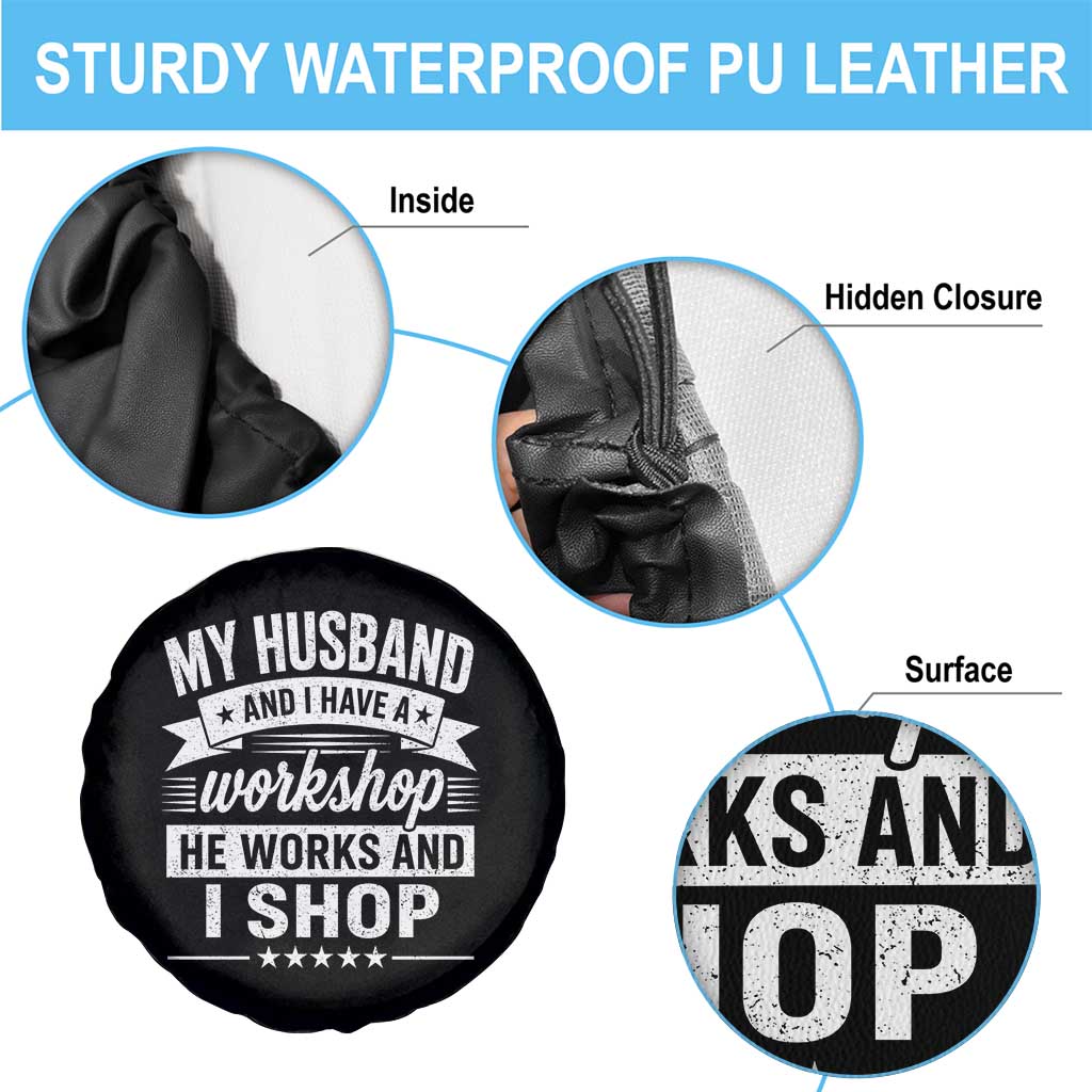 My Husband And I Have A Workshop He Works And I Shop Spare Tire Cover Funny Husband Wife Relationship